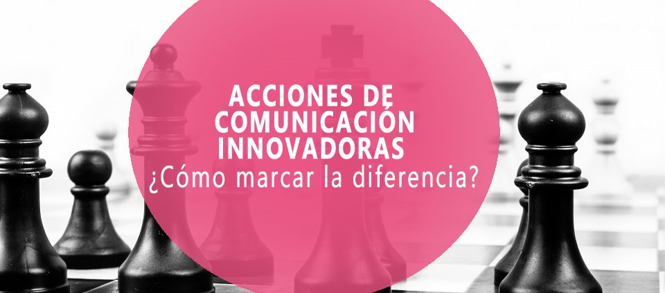 acciones de comunicación innovadoras