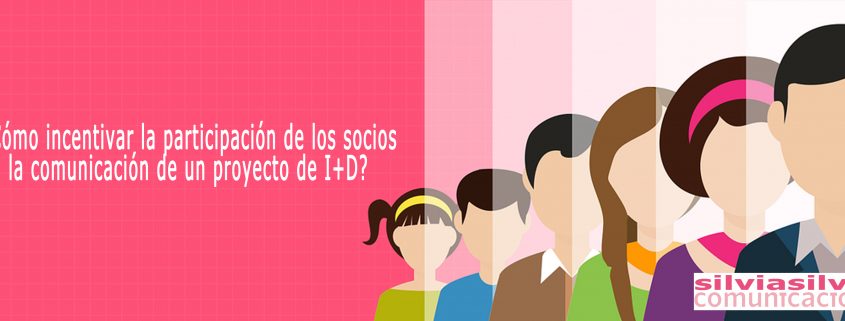 ¿Cómo incentivar la participación de los socios en la comunicación de un proyecto de I+D?